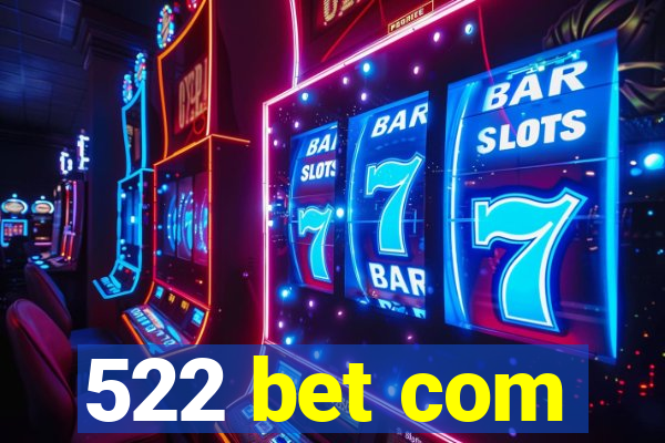 522 bet com